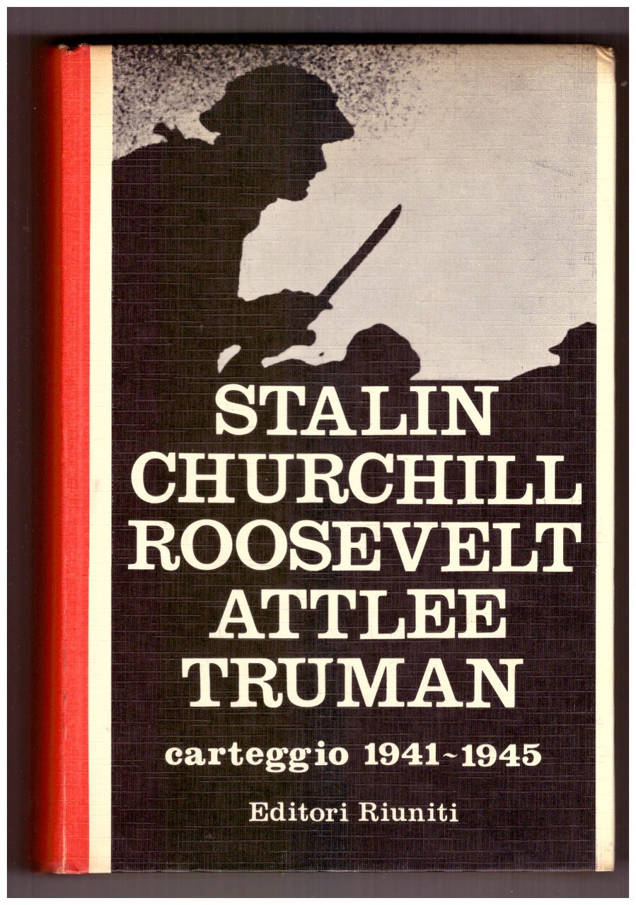 STALIN, CHURCHILL, ROOSEVELT, ATTLEE, TRUMAN. CARTEGGIO 1941-1945.