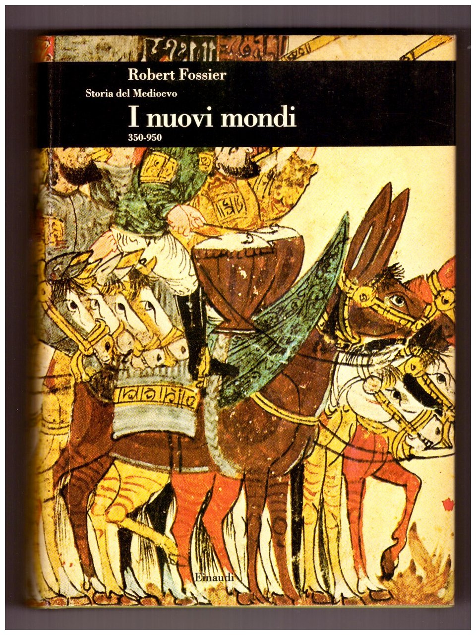 Storia del Medioevo. I NUOVI MONDI 350-950.