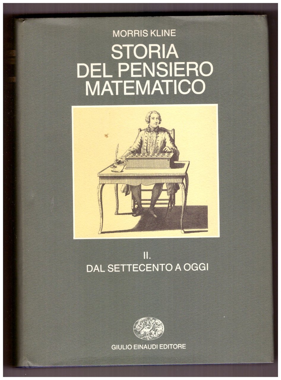 STORIA DEL PENSIERO MATEMATICO. Volume 2: Dal Settecento a oggi.