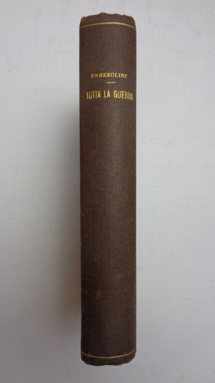 Tutta la guerra. Antologia del popolo italiano sul fronte e …