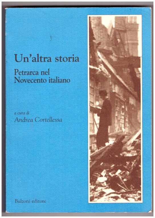 UN'ALTRA STORIA. Petrarca nel Novecento italiano.