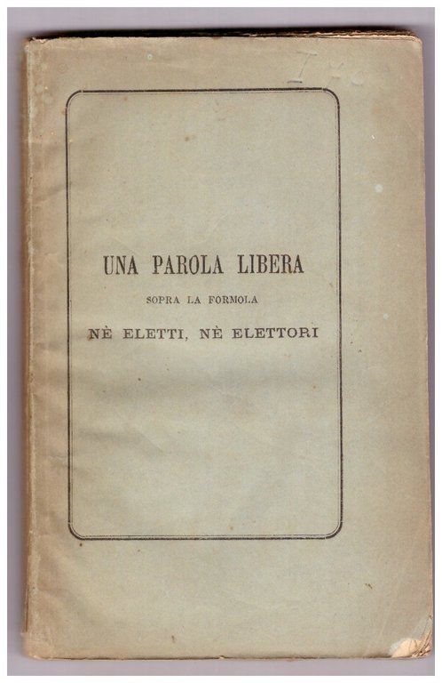 UNA PAROLA LIBERA SOPRA LA FORMOLA NÉ ELETTI NÉ ELETTORI.