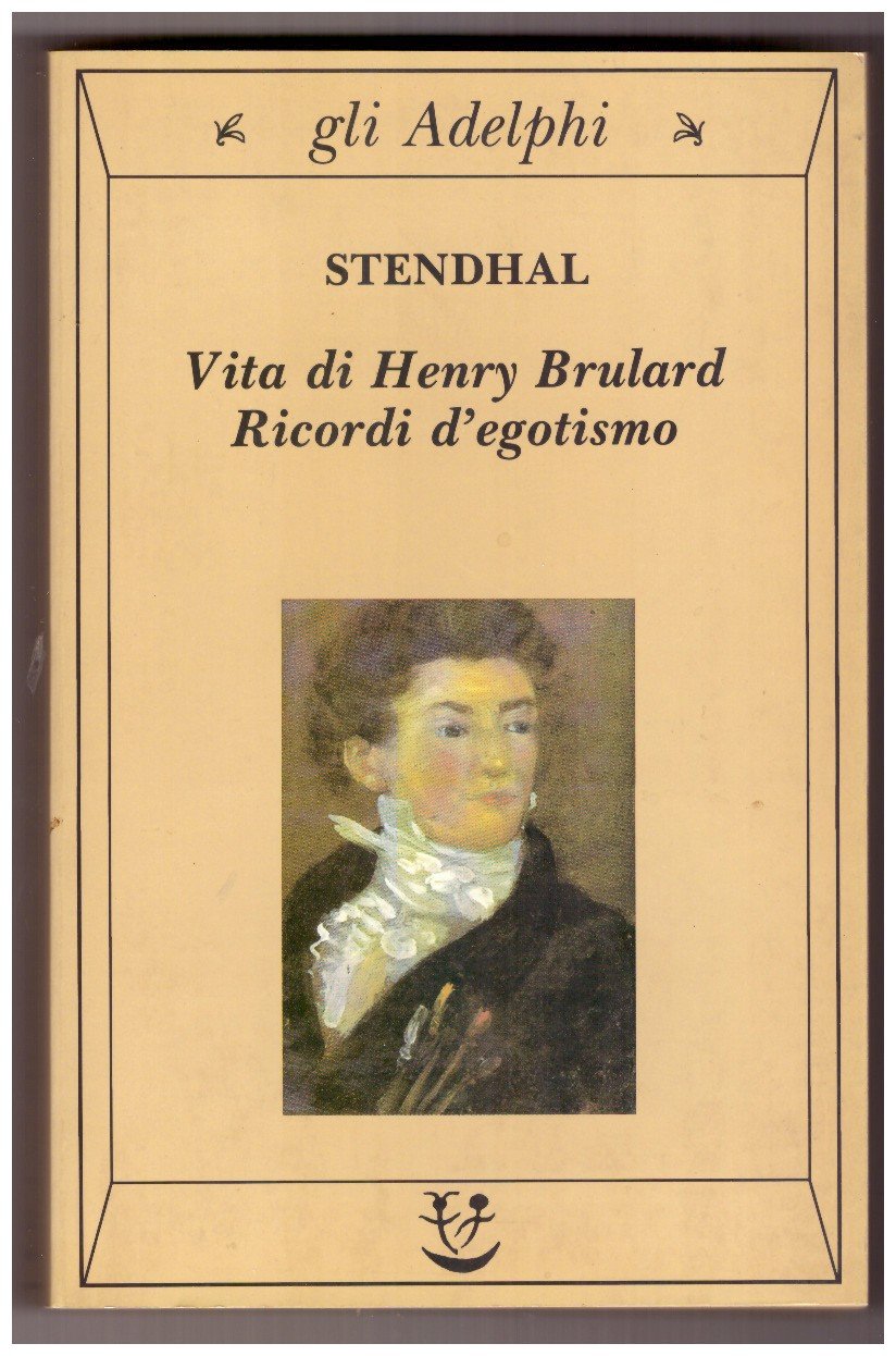 Vita di Henry Brulard. Ricordi d’egotismo