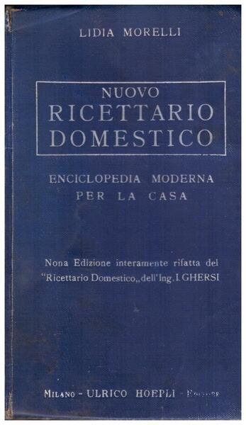 Nuovo ricettario domestico. Enciclopedia moderna per la casa