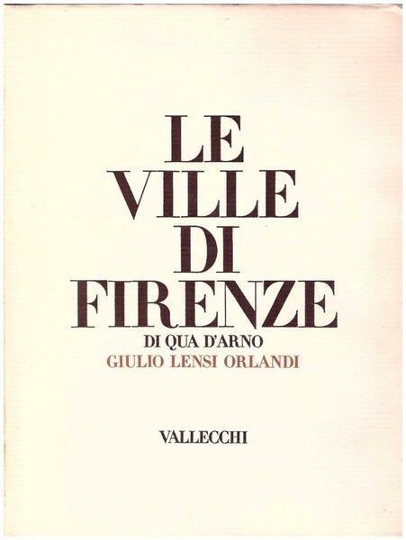 Le Ville di Firenze. Di qua d'Arno. Di là d'Arno