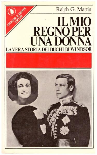 Il mio regno per una donna. La vera storia dei …