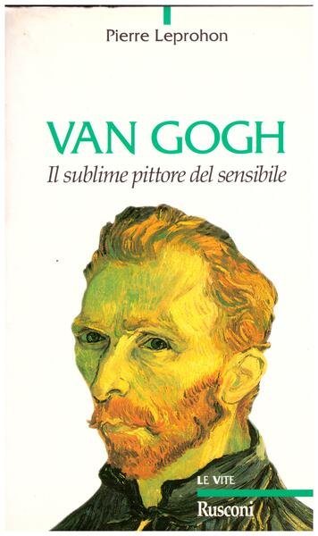 Van Gogh. Il sublime pittore del sensibile
