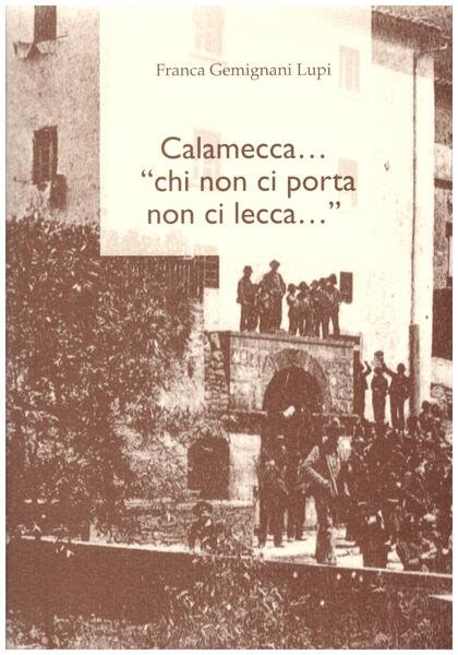 Calamecca."chi non ci porta non ci lecca."