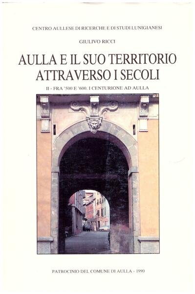 Aulla e il suo territorio attraverso i secoli