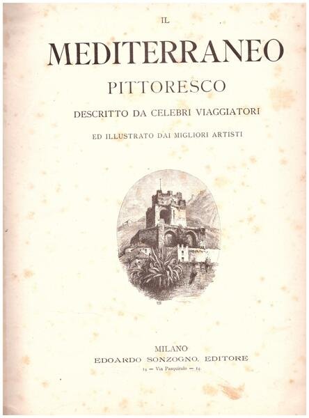 Il Mediterraneo Pittoresco descritto da celebri viaggiatori ed illustrato dai …