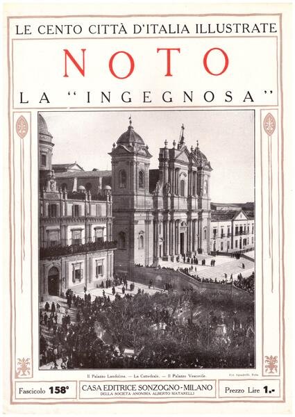 Noto, la "Ingegnosa". Le Cento Città d'Italia Illustrate