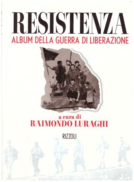 Resistenza. Album della guerra di liberazione