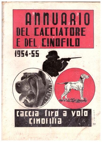 Annuario del cacciatore e del cinofilo 1954-55 (Caccia, tiro a …