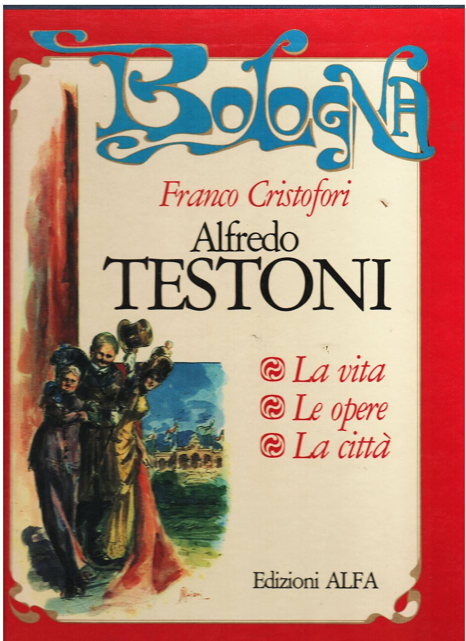 Alfredo Testoni. La vita, le opere, la città | Immagine principale