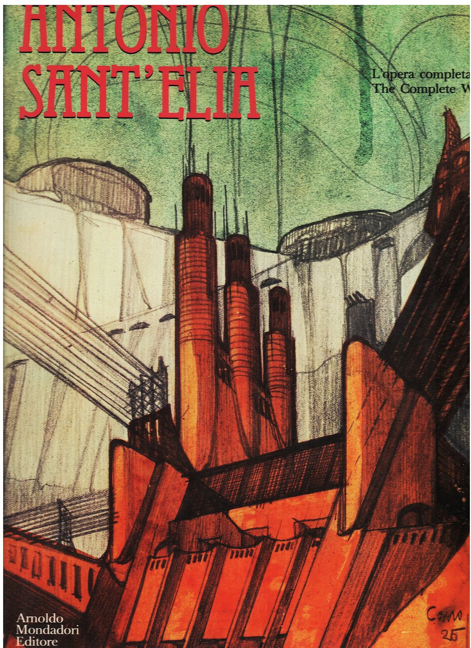 Antonio Sant'Elia. L'opera completa. The Complete Works | Immagine principale