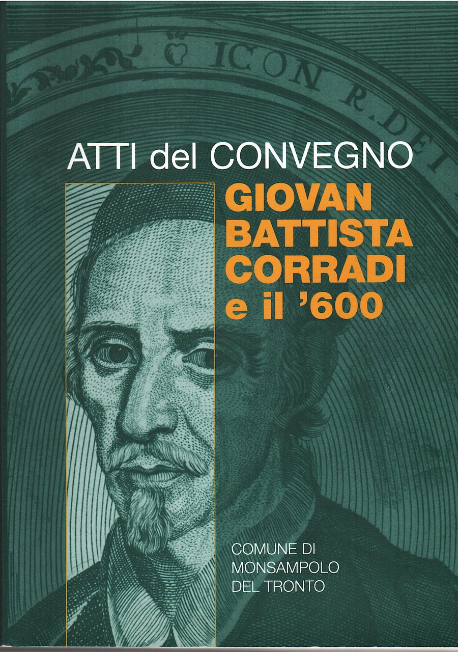 Atti del convegno: Giovan Battista Corradi e il '600