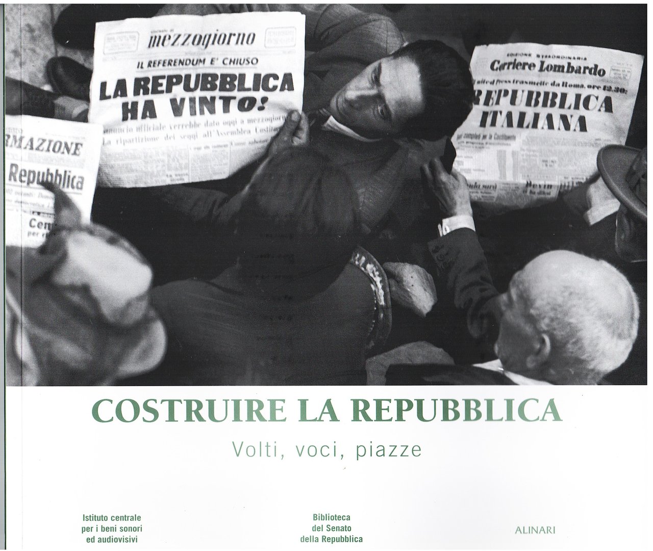 Costruire la Repubblica. Volti, voci, piazze