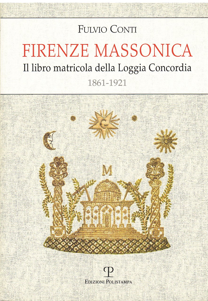 Firenze massonica. Il libro matricola della Loggia Concordia