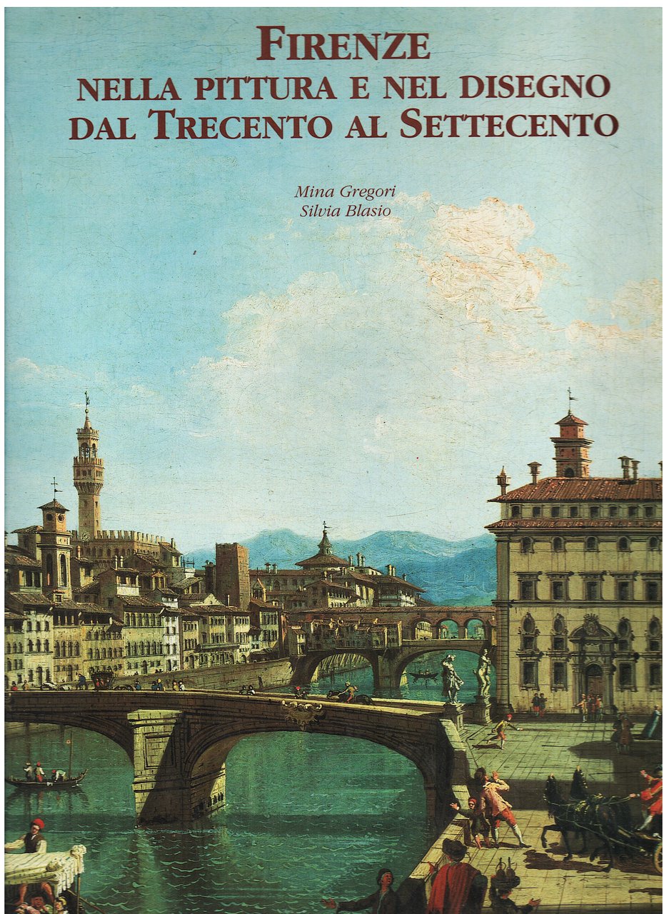 Firenze nella pittura e nel disegno dal Trecento al Settecento