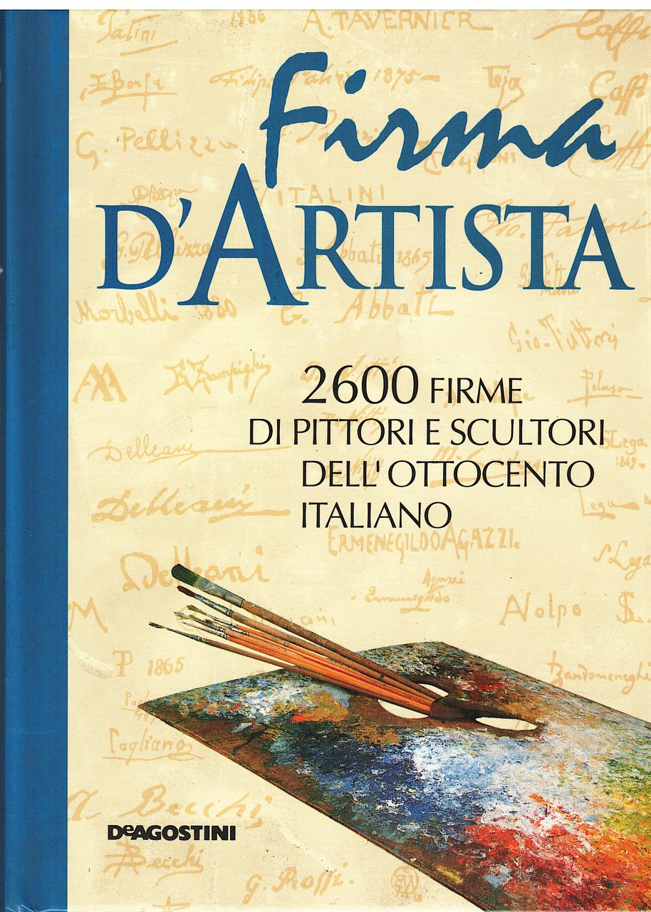 Firme d'artista. 2600 firme di pittori e scultori dell'ottocento italiano | Immagine principale