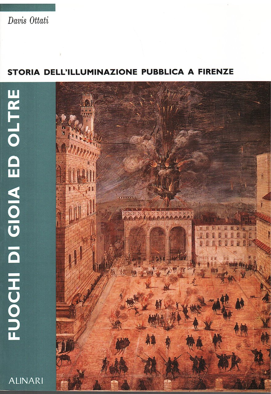 Fuochi di gioia ed oltre. Storia dell'illuminazione pubblica a Firenze