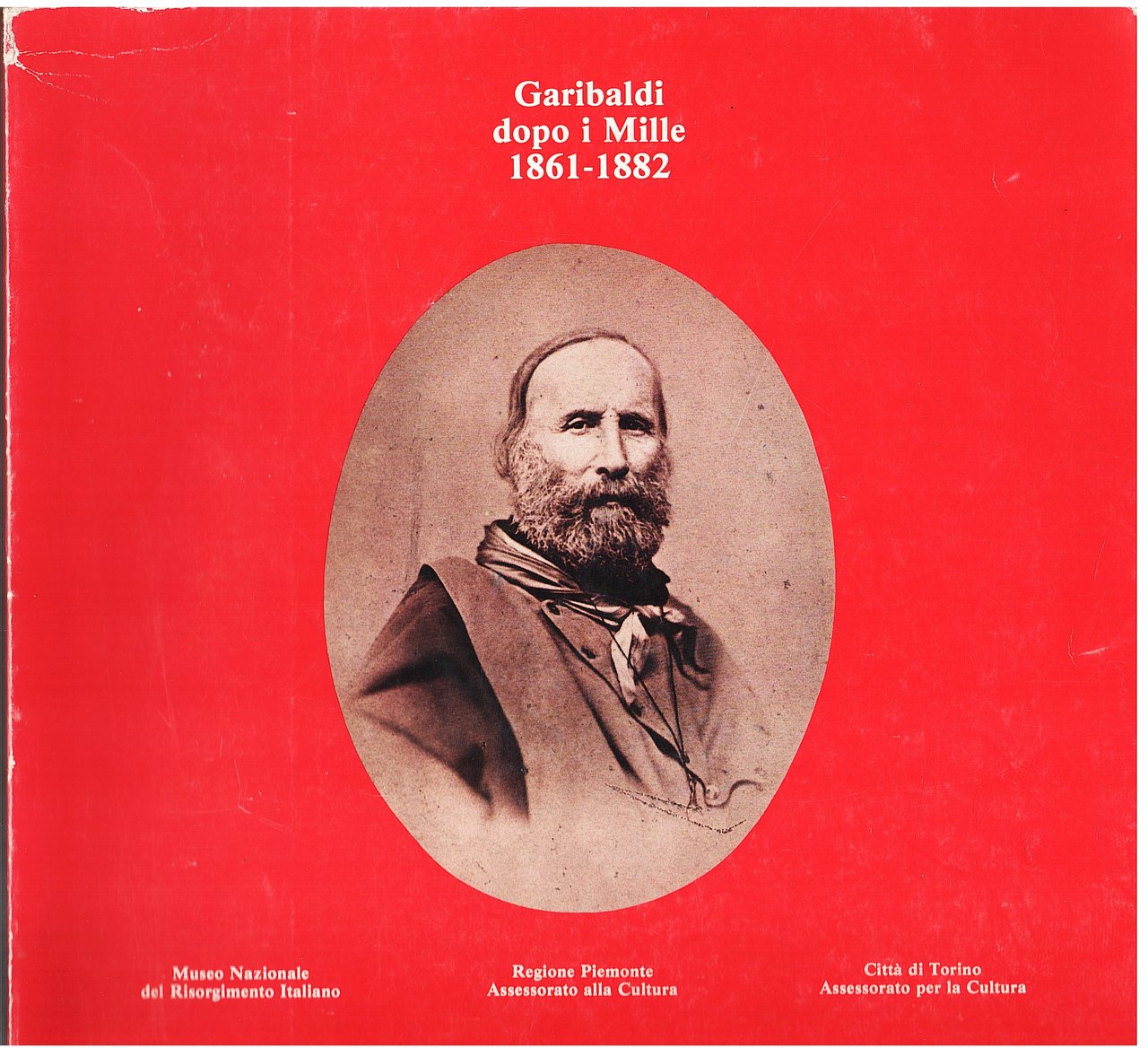 Garibaldi dopo i Mille 1861-1882