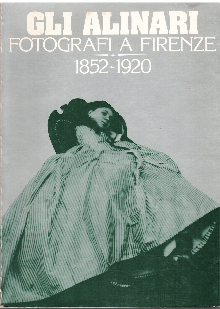Gli Alinari fotografi a Firenze 1852-1920
