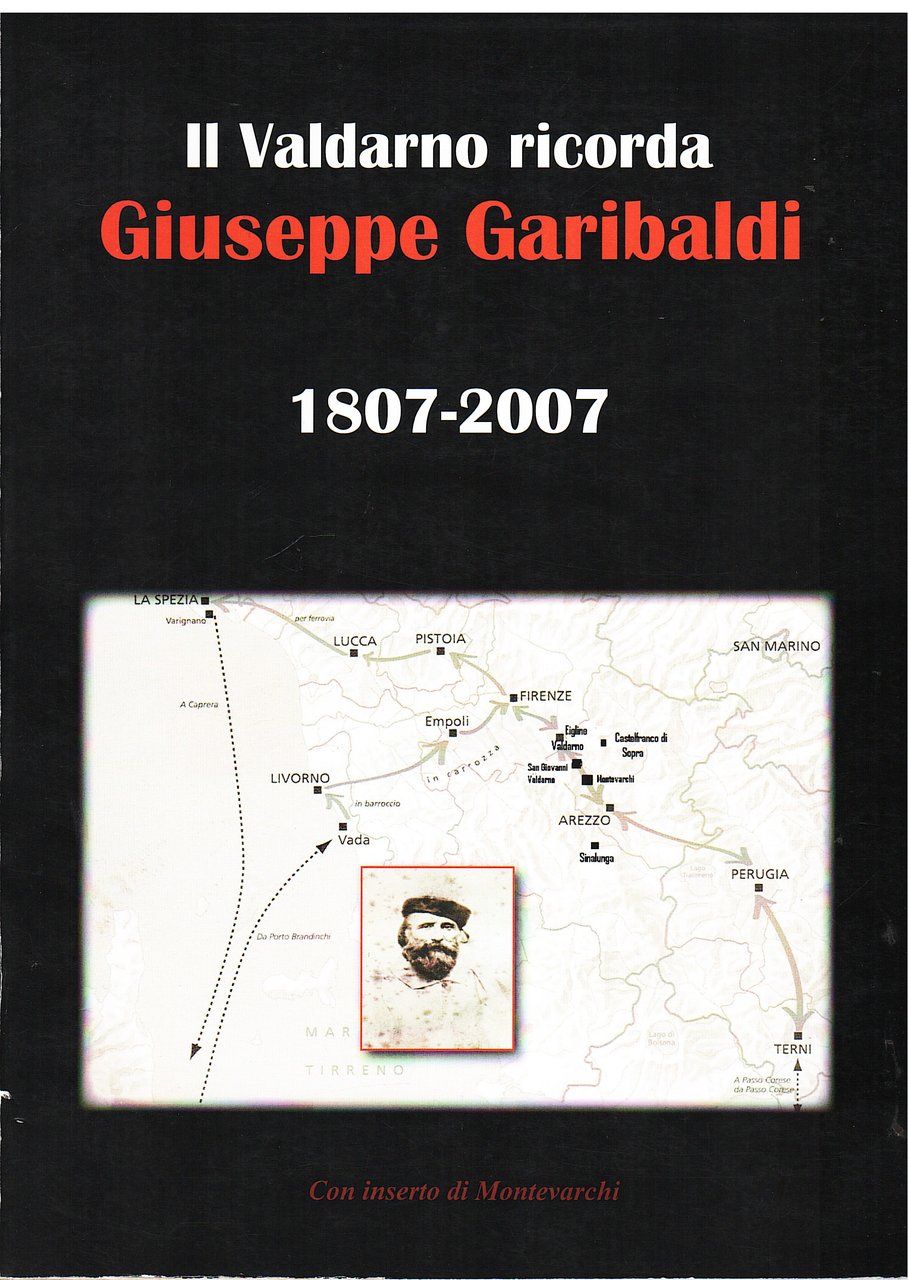 Il Valdarno ricorda Giuseppe Garibaldi 1807-2007
