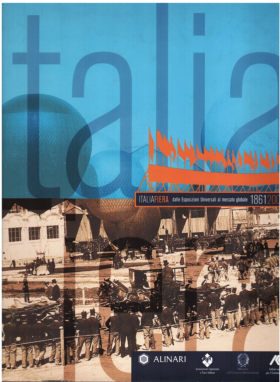 ItaliaFiera. Dalle esposizioni Universali al mercato globale 1861-2006