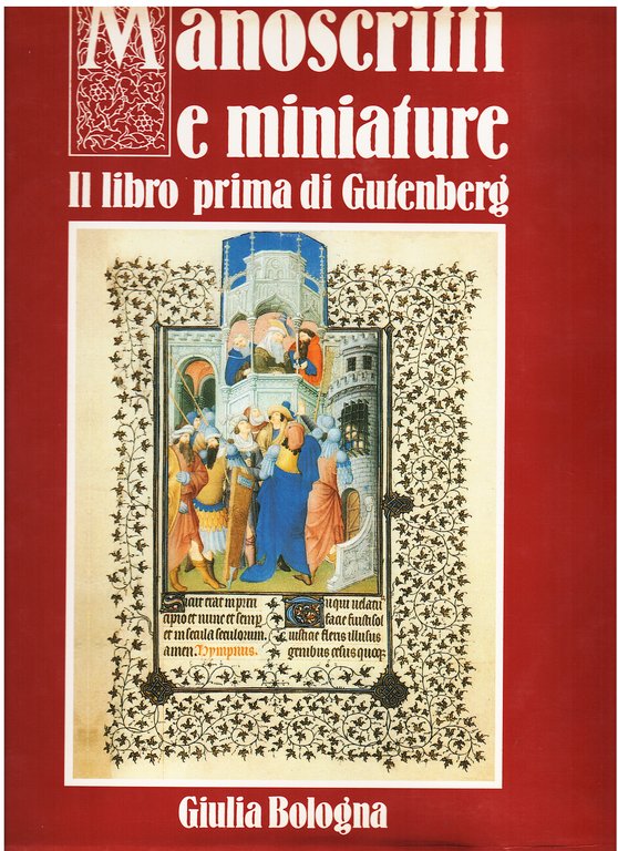 Manoscritti e miniature. Il libro prima di Gutenberg