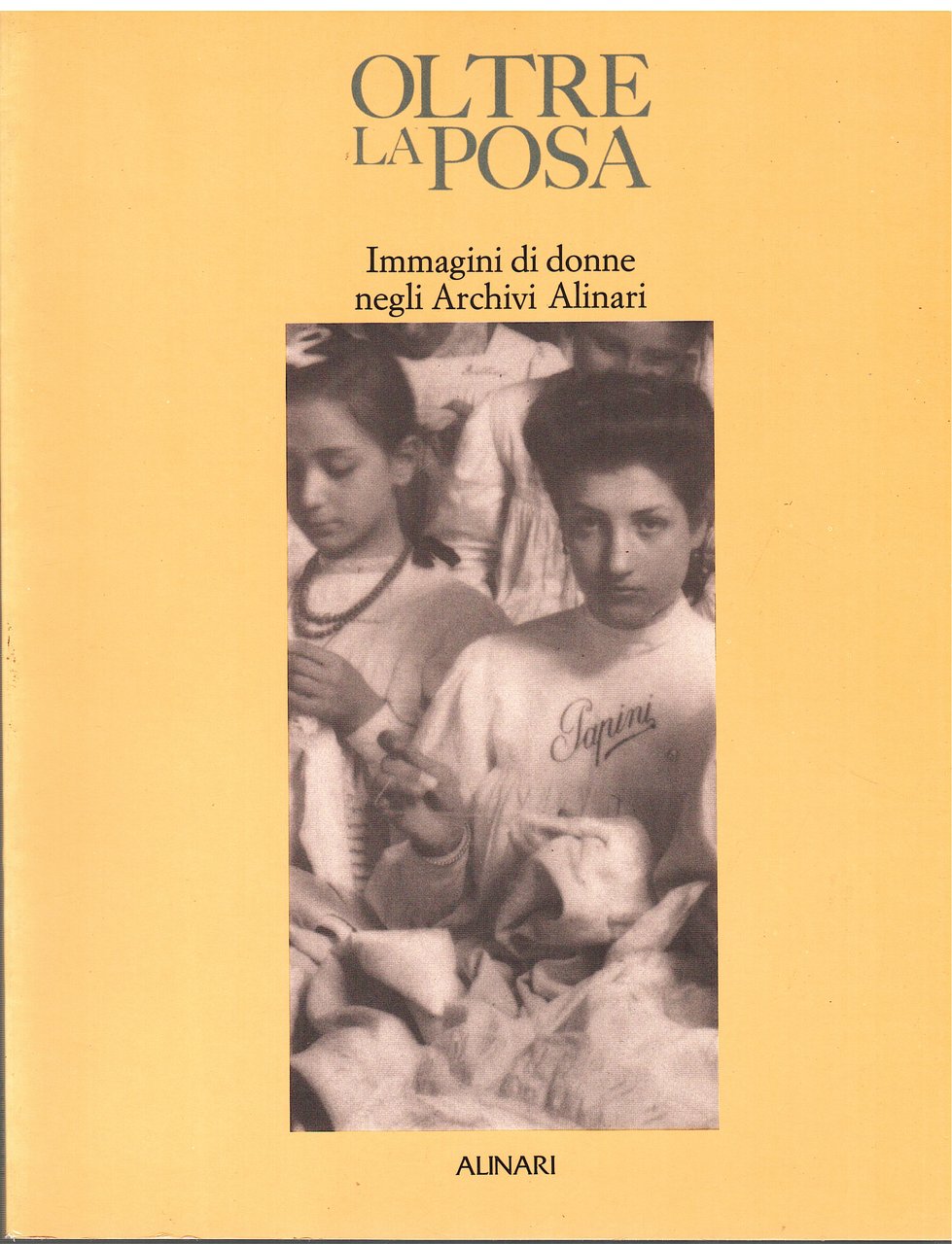 Oltre la posa. Immagini di donne negli Archivi Alinari