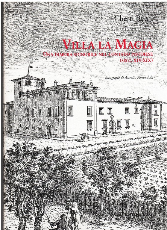 Villa La Magia. Una dimora signorile nel Contado Pistoiese (secc. …