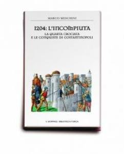 1204: l'incompiuta. La quarta crociata e le conquiste di Costantinopoli
