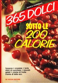 365 dolci sotto le 200 calorie. Focacce - crostate - …