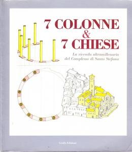 7 Colonne & 7 Chiese. La vicenda ultramillenaria del complesso …