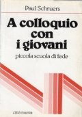 A colloquio con i giovani. Piccola scuola di fede