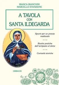 A tavola con Santa Ildegarda. Spunti per un pranzo medievale. …