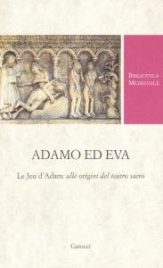 Adamo ed Eva. Le Jeu d'Adam: alle origini del teatro …