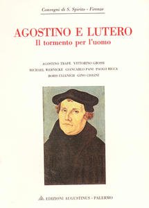 Agostino e Lutero. Il tormento per l'uomo