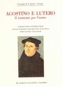 Agostino e Lutero. Il tormento per l'uomo