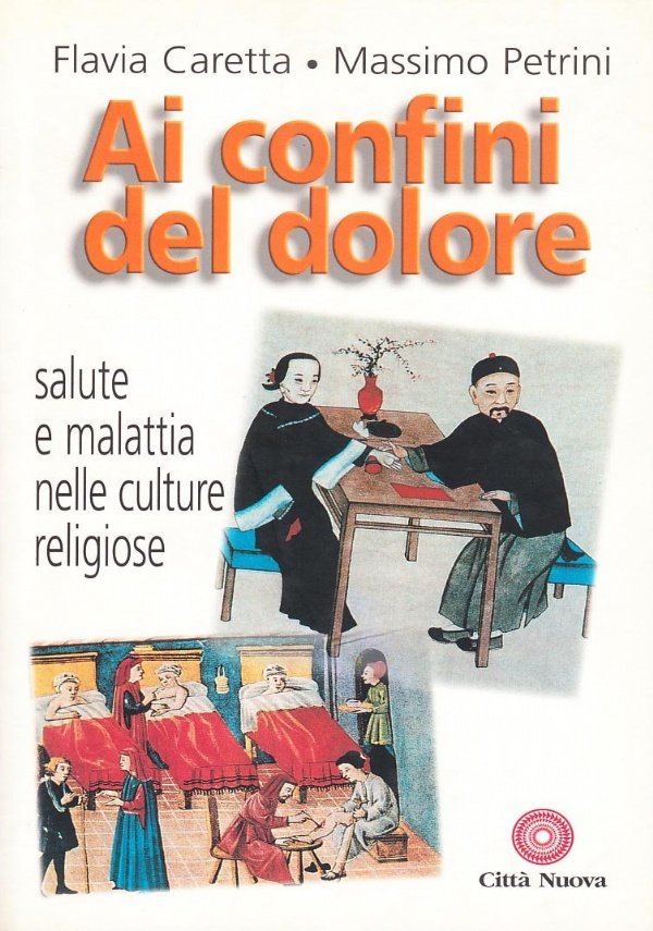Ai confini del dolore. Salute e malattia nelle culture religiose