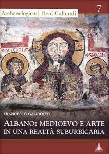 Albano: Medioevo a e arte in una realtà suburbicaria