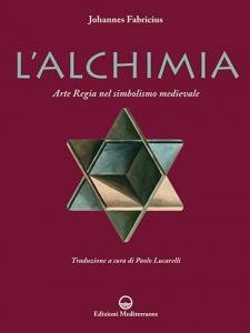 L'Alchimia. Arte Regia nel simbolismo medievale