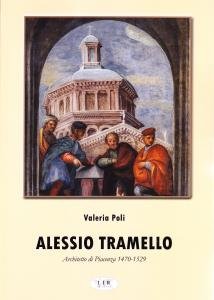 Alessio Tramello. Architetto di Piacenza 1470-1529