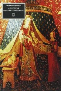 Alienor. Alla corte di Federico II