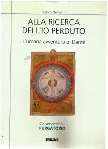 Alla ricerca dell'io perduto. L'umana avventura di Dante. Conversazioni sul …