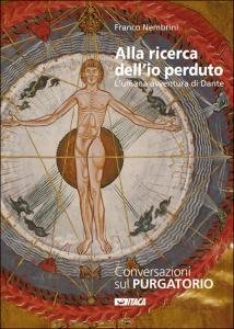 Alla ricerca dell'io perduto. L'umana avventura di Dante. Conversazioni sul …