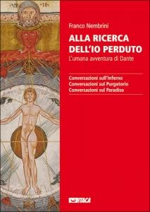 Alla ricerca dell'io perduto. L'umana avventura di Dante. Conversazioni sull'Inferno. …