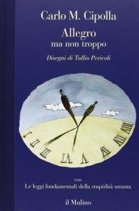 Allegro ma non troppo. Con Le leggi fondamentali della stupidità …