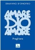 Amare Dio Amore. Preghiere